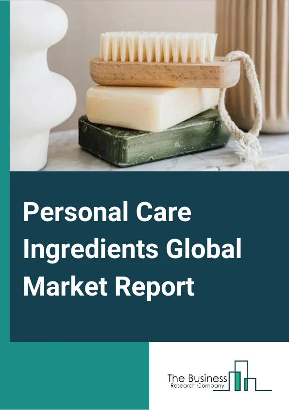 Personal Care Ingredients Market Report 2023