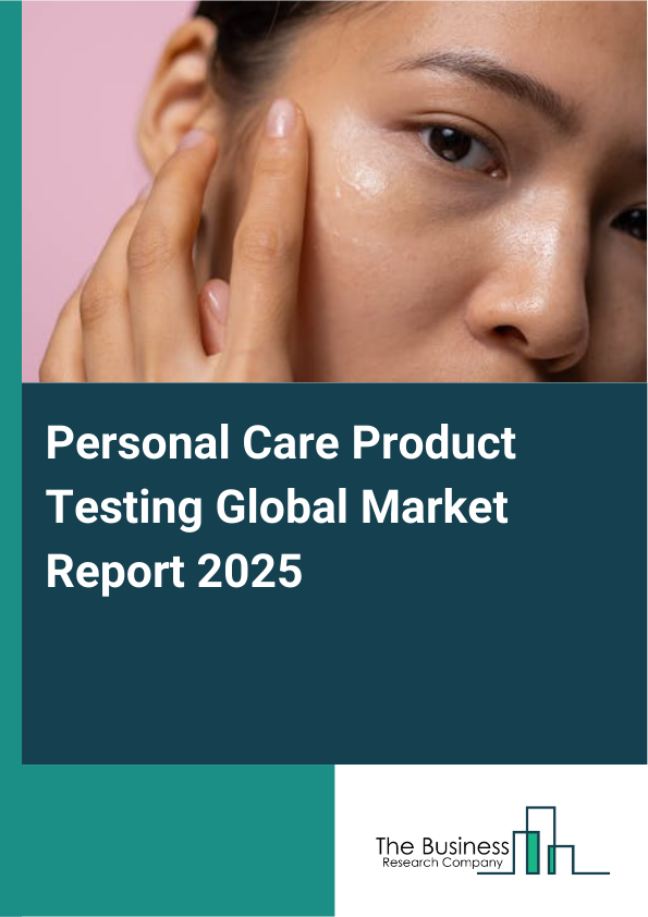 Global Personal Care Product Testing Market Report 2025