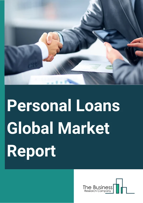 Personal Loans Global Market Report 2023