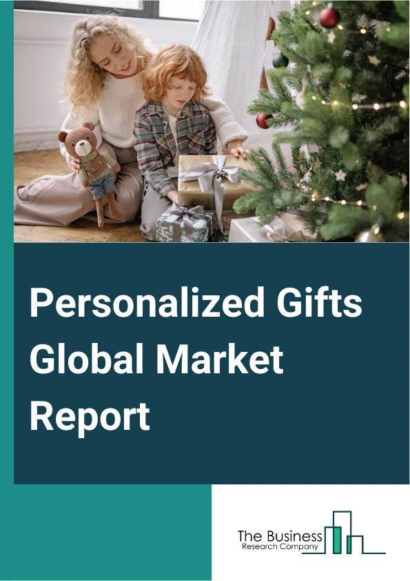 Global Personalized Gifts Market Report 2025