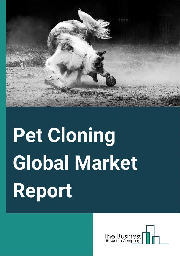 Global Pet Cloning Market Report 2025