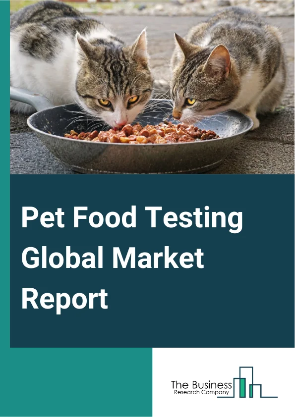 Global Pet Food Testing Market Report 2025