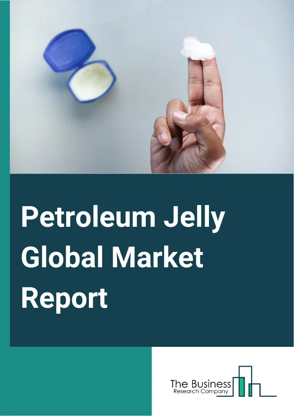 Global Petroleum Jelly Market Report 2025