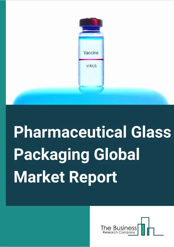 Pharmaceutical Glass Packaging Global Market Report 2024 – By Product (Ampoules, Bottles , Vials, Syringes, Cartridges, Other Product Types), By Drug Type (Generic, Branded, Biologic), By Material (Type I, Type II, Type III), By Application (Oral, Injectable, Nasal, Other Applications) – Market Size, Trends, And Global Forecast 2024-2033