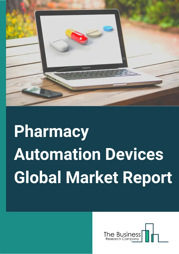 Pharmacy Automation Devices Market Report 2023