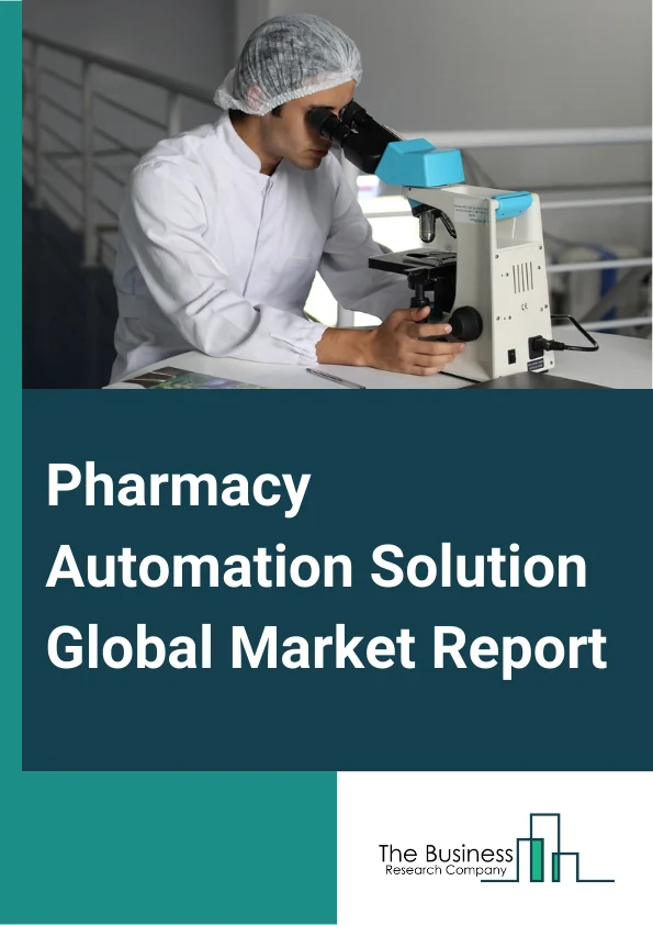 Pharmacy Automation Solution Global Market Report 2025 – By Type (Automated Medication Dispensing, Automated Packaging And Labeling, Automated Storage And Retrieval, Automated Medication Compounding, Other Types), By Automation Mode (Fully-Automatic, Semi-Automatic), By Applications (Inpatient Pharmacy, Outpatient Pharmacy, Retail Pharmacy, Other Applications) – Market Size, Trends, And Global Forecast 2025-2034