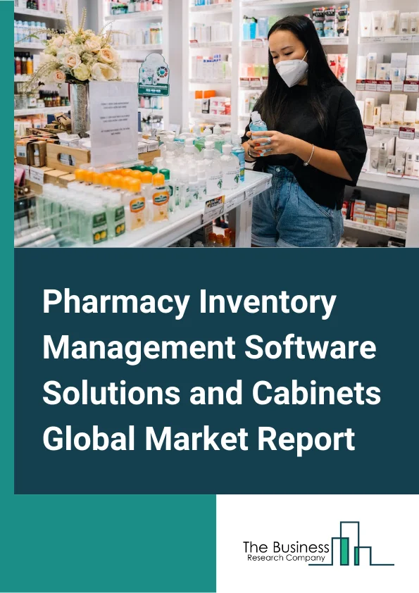 Pharmacy Inventory Management Software Solutions and Cabinets Global Market Report 2025 – By Product (Decentralized Dispensing Systems, Centralized Dispensing Systems), By End-Use (Independent Pharmacies, Hospital Pharmacies, Long-Term Care Centers) – Market Size, Trends, And Global Forecast 2025-2034