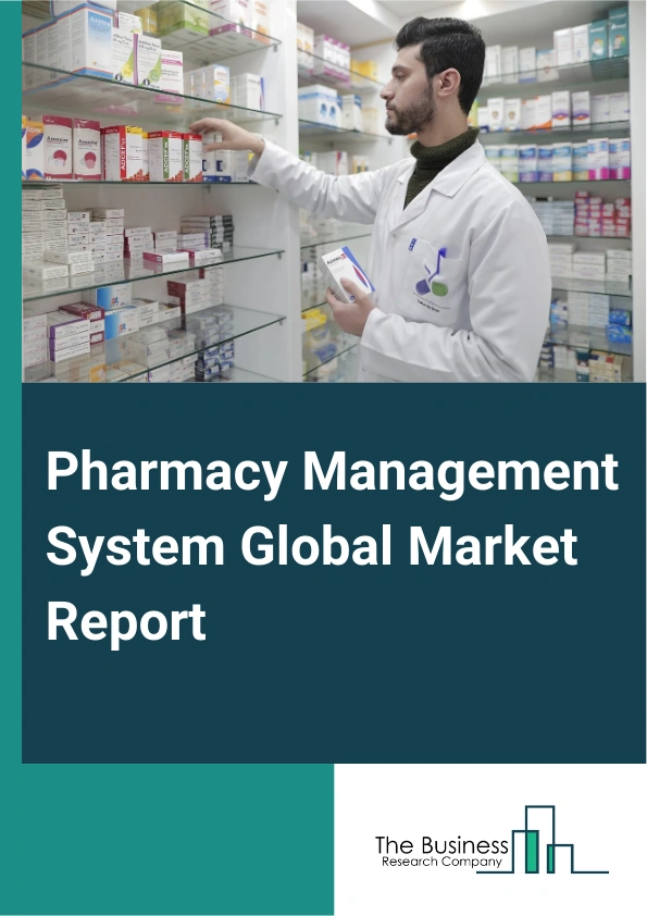 Pharmacy Management System Global Market Report 2025 – By Component (Software, Hardware, Services), By Deployment (Web Based, On Premise), By End User (Inpatient Pharmacies, Outpatient Pharmacies) – Impact of Tariff and ...