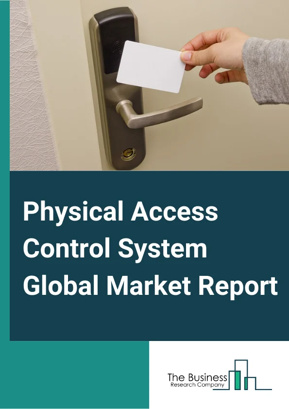 Physical Access Control System Global Market Report 2023 – By Component (Hardware, Software, Services), By Technology (Keypads-based PACs, Card-based PACs, Biometric PACs), By End User (Banking, Financial Services and Insurance (BFSI), Healthcare, Manufacturing, Services, Communication and Media, Retail and Other Corporate, Transportation and Utilities, Other End Users) – Market Size, Trends, And Global Forecast 2023-2032