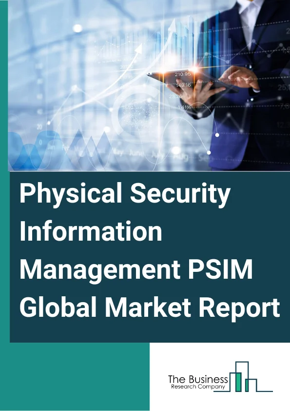 Physical Security Information Management (PSIM) Global Market Report 2024 – By Type (Access Control Systems, Electronic Article Surveillance, Fire Detection Systems, Intrusion Detection Systems, Computer Aided Dispatch Systems, Other Types), By Deployment Mode (Cloud Based, On-Premises), By Industry Vertical (Banking, Financial Services And Insurance (BFSI), Energy And Utilities, Government And Defense, Transportation And Logistics, Retail, Other Industry Verticals) – Market Size, Trends, And Global Forecast 2024-2033