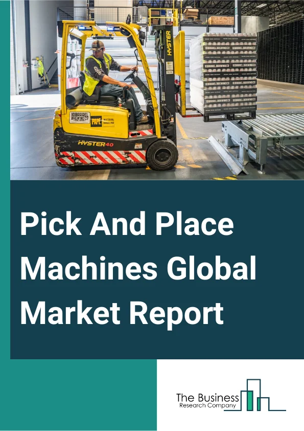 Global Pick And Place Machines Market Report 2025