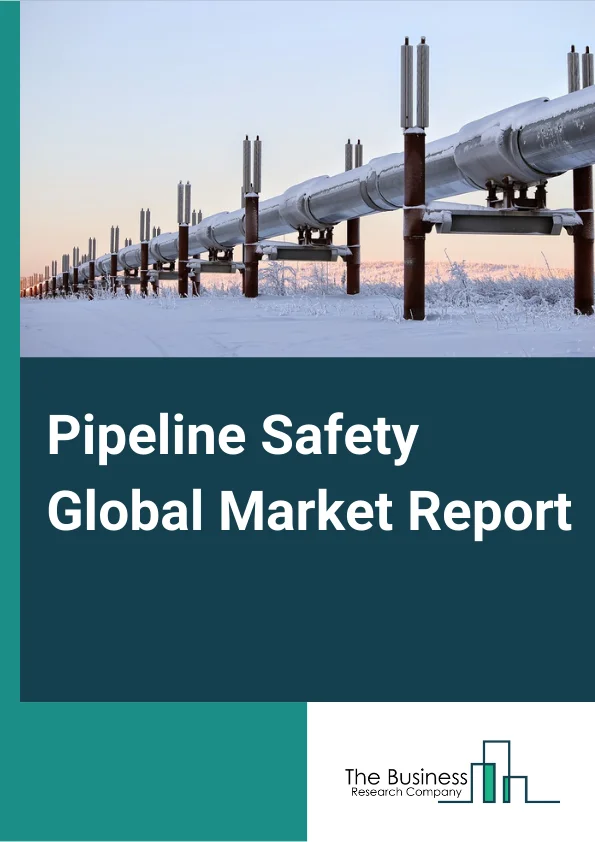 Pipeline Safety Global Market Report 2024 – By Component (Solutions, Services), By End User (Natural Gas, Crude Oil, Refined Products, Other End Users), By Application (Onshore, Offshore) – Market Size, Trends, And Global Forecast 2024-2033