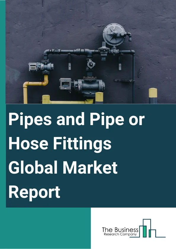 Pipes and Pipe/Hose Fittings Global Market Report 2024 – By Type (Pipes, Fittings), By Technology (Compression Molding, Injection Molding, Thermoforming, Extrusion, Electro Fusion, Fabricated, Other Types), By Application (Water Supply, Pumps And Piping System, Drainage And Sewage Disposal, Sanitation, Transportation Pipes, Other Applications) – Market Size, Trends, And Global Forecast 2024-2033