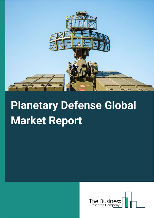 Global Planetary Defense Market Report 2025