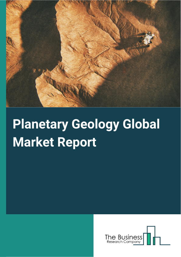 Global Planetary Geology Market Report 2025