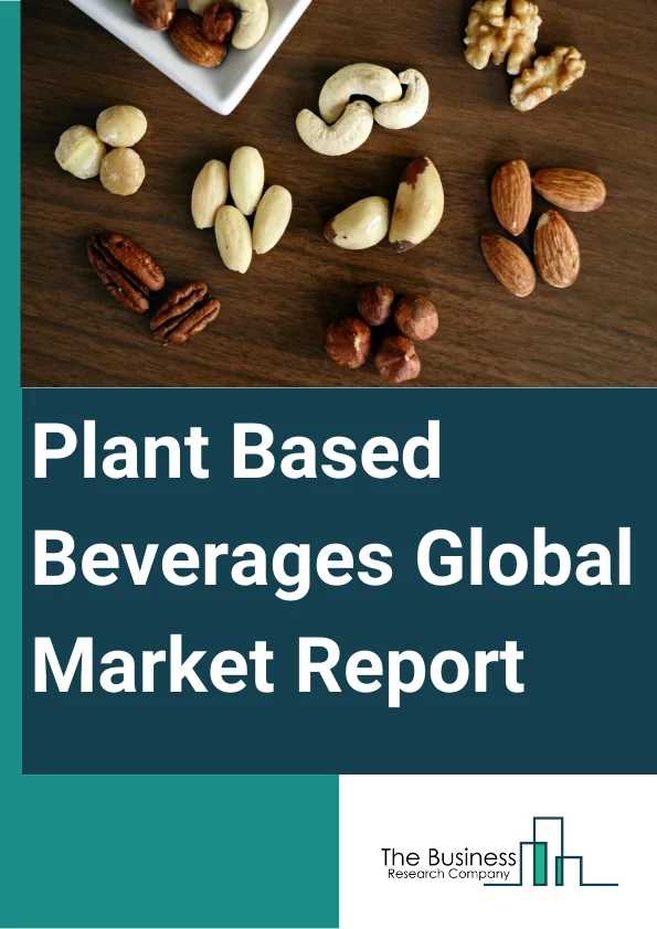 Plant-Based Beverages Global Market Report 2023