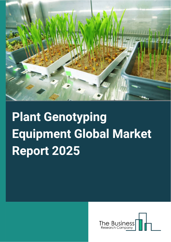 Global Plant Genotyping Equipment Market Report 2025