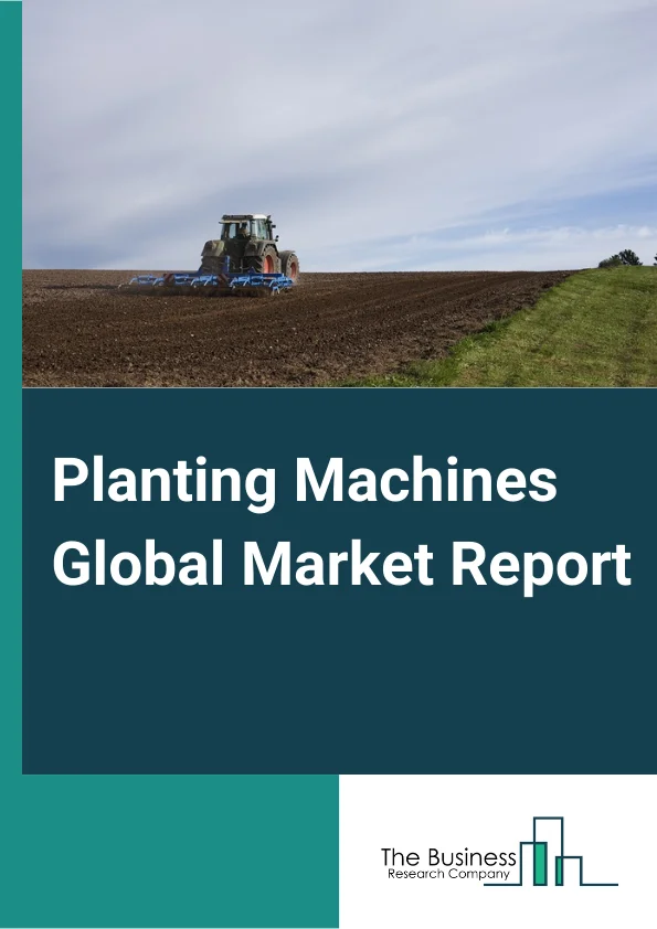 Planting Machines Global Market Report 2023 – By Machinery (Seed Drill, Planters, Air Seeders, Other Machinery), By Design (Automatic, Mechanical), By Type (Planting Machinery, Fertilizing Machinery) – Market Size, Trends, And Global Forecast 2023-2032
