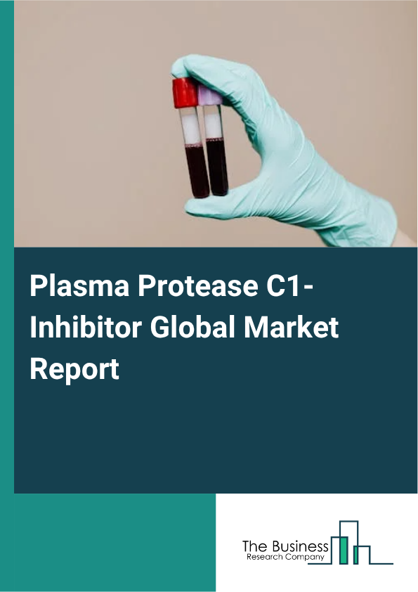 Global Plasma Protease C1-Inhibitor Market Report 2025