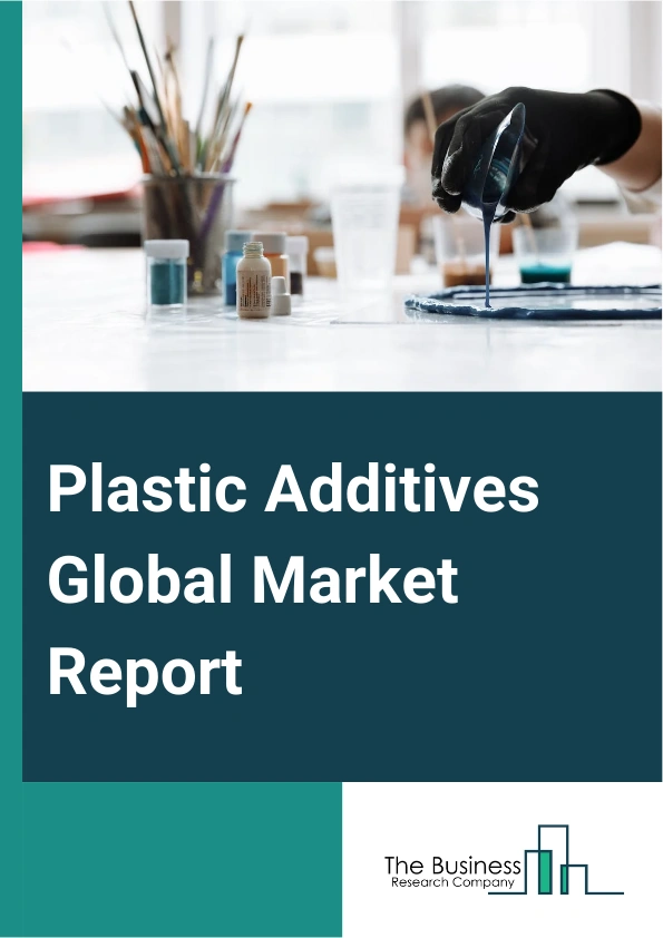Plastic Additives Global Market Report 2025 – By Type (Plasticizers, Flame Retardants, Impact Modifiers, Lubricants, Antioxidants, Antimicrobials, Ultra-Violet (UV) Stabilizers, Other Types), By Plastic Type (Polystyrene, Polyvinyl Chloride (PVC), Polypropylene, Polyethylene, Engineering Plastics, Other Plastic Types), By Application (Packaging, Automotive, Agriculture, Building And Construction, Consumer Goods, Electrical And Electronics, Other Applications) – Market Size, Trends, And Global Forecast 2025-2034