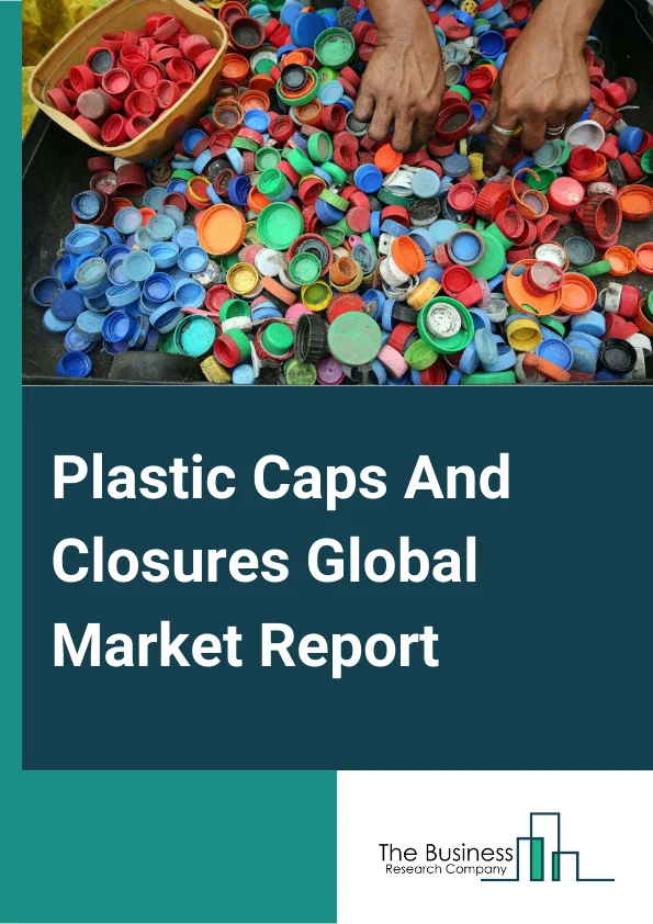Plastic Caps And Closures Global Market Report 2024 – By Product Type (Screw Caps, Dispensing Caps, Other Product Types), By Materials (Polypropylene, Polystyrene, Polyethylene, Other Materials), By End-User (Pharmaceutical, Personal Care, Food And Beverages, Other End-Users) – Market Size, Trends, And Global Forecast 2024-2033