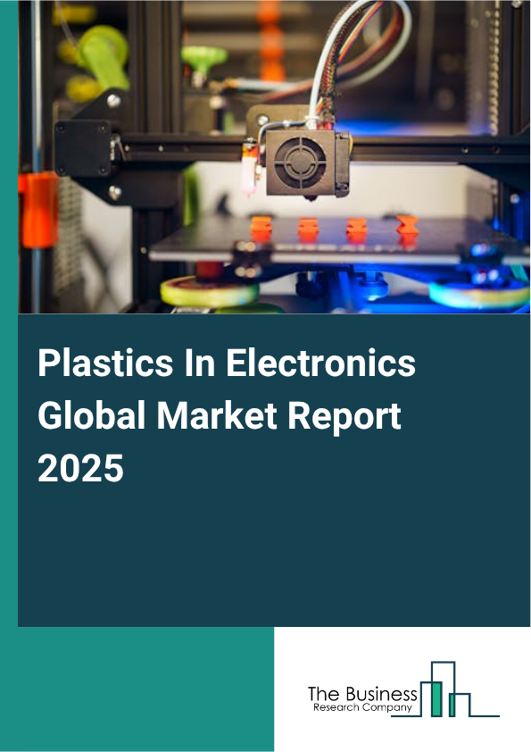 Global Plastics In Electronics Market Report 2025