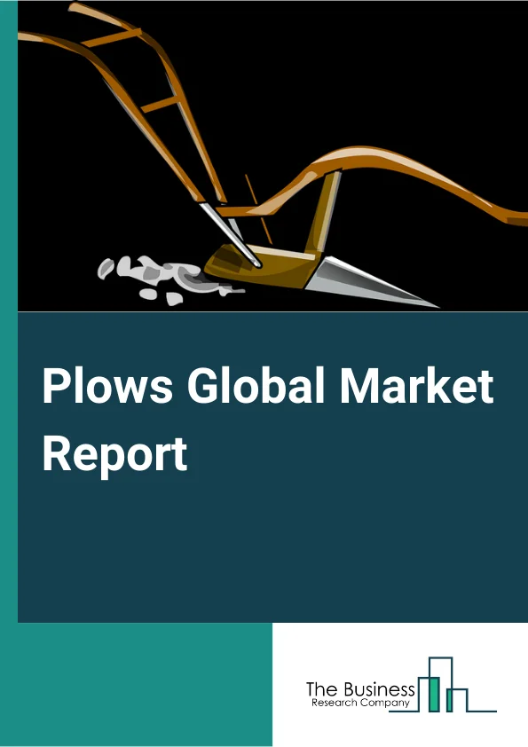 Plows Global Market Report 2023 – By Product Type (Reversible Plow, Disc Plow, Ridge Plow, Chisel Plow, Moldboard Plow), By Technology (Classic Plows, Modern Plows), By Application (Large Farm, Private Farm) – Market Size, Trends, And Global Forecast 2023-2032