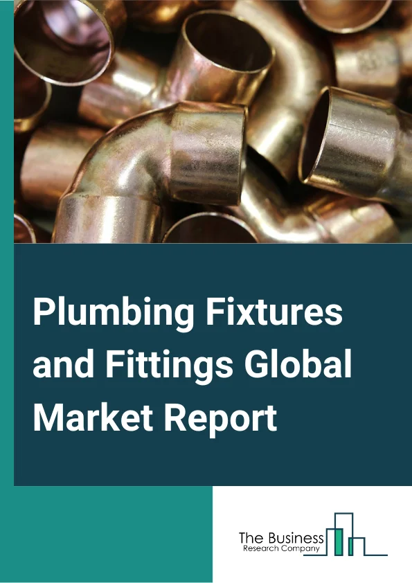Plumbing Fixtures and Fittings Global Market Report 2023 – By Product (Bathtub, Sinks, Toilets, Showers, Taps, Drains), By Distribution (Online, Offline), By Application (New Construction, Repair And Remodel), By Material Type (Vitreous China, Metal, Plastic), By End User (Residential, Commercial, Industrial) – Market Size, Trends, And Global Forecast 2023-2032