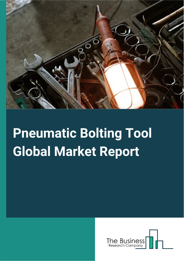 Global Pneumatic Bolting Tool Market Report 2025