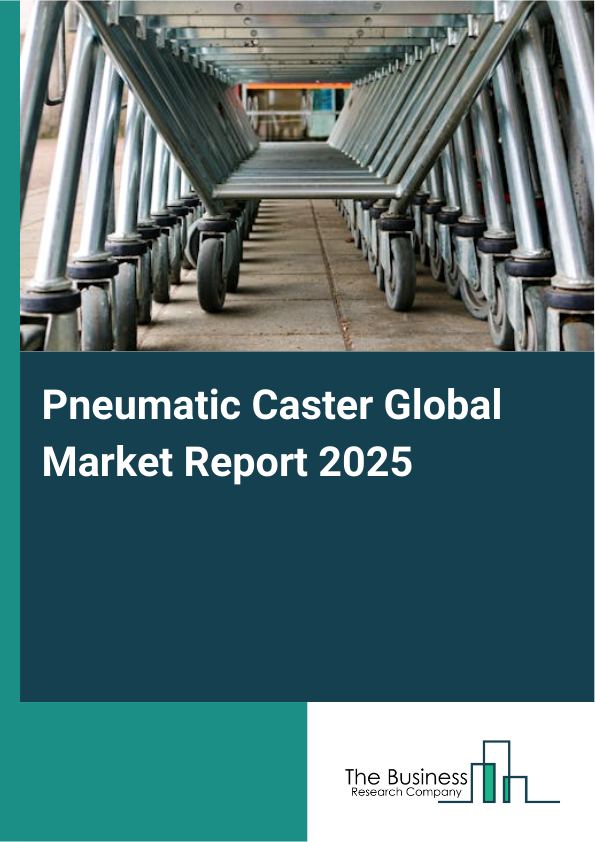 Global Pneumatic Caster Market Report 2025