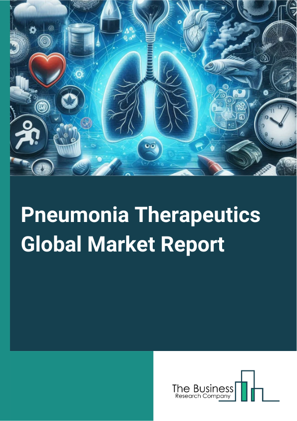 Global Pneumonia Therapeutics Market Report 2025