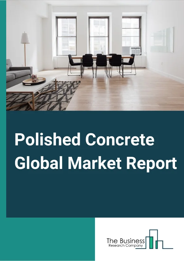 Polished Concrete Global Market Report 2024 – By Product Type (Densifiers & Hardeners, Sealers & Crack Fillers, Conditioners), By Method (Dry, Wet), By Construction Type (New Construction, Renovation), By End-Use Industry (Residential, Non-Residential) – Market Size, Trends, And Global Forecast 2024-2033