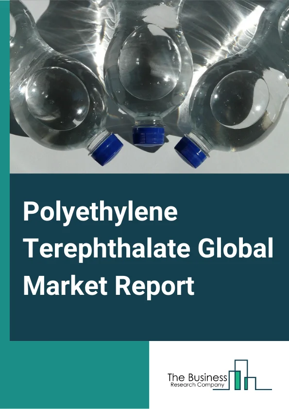 Polyethylene Terephthalate Global Market Report 2023 – By Product Type (Virgin, Recycle), By Application (Beverages, Sheets and Films, Consumer Goods, Food Packaging, Other Applications (Cosmetic Bottles and Household Products), By End User Industry (Packaging, Electrical and Electronics, Automotive, Construction, Other End Use Industries (Material Handling and Strapping)) – Market Size, Trends, And Global Forecast 2023-2032