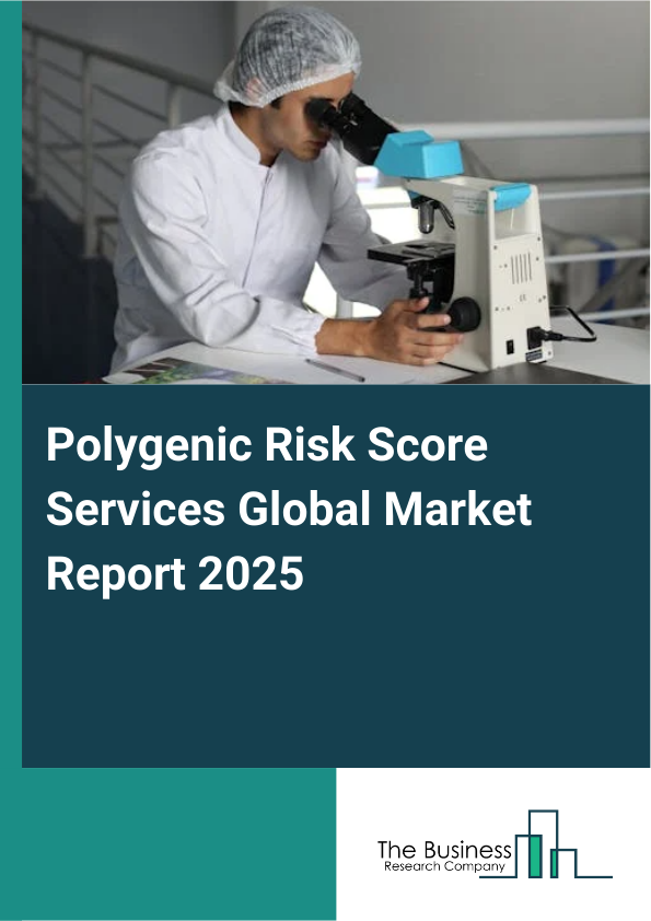Global Polygenic Risk Score Services Market Report 2025