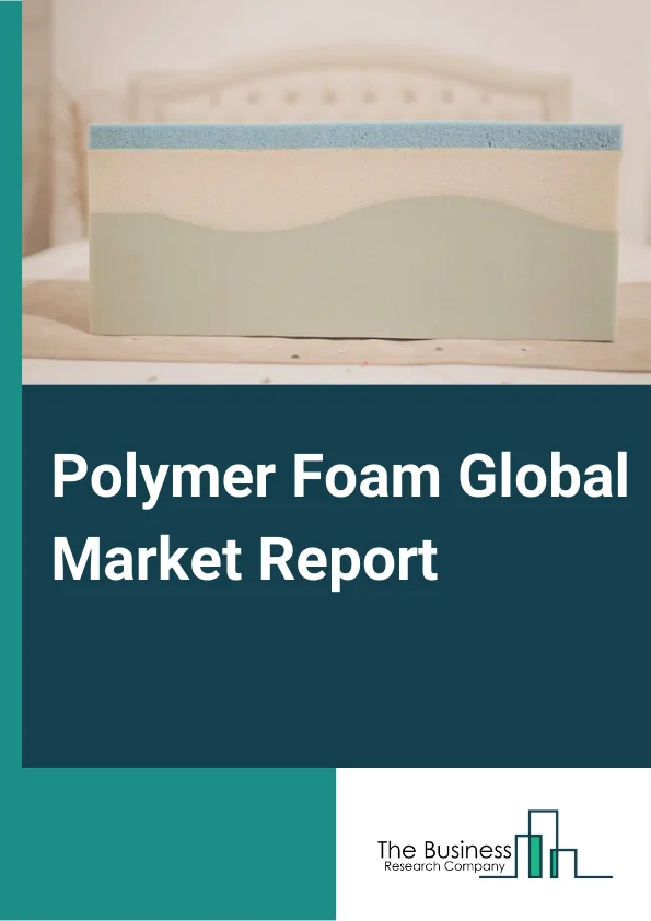 Global Polymer Foam Market Report 2024