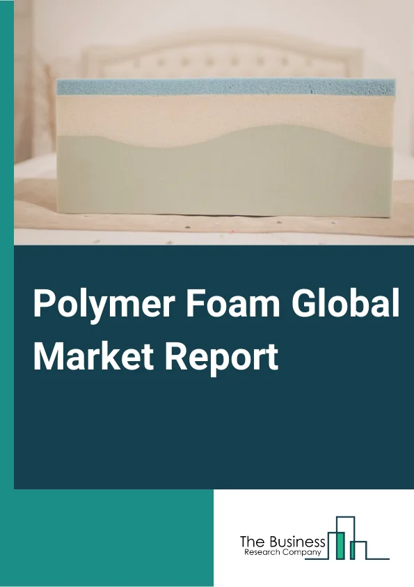Polymer Foam Global Market Report 2025 – By Type (Polyurethane Foam, Polystyrene Foam, PVC Foam, Phenolic Foam, Polyolefin Foam, Melamine Foam, Other Types), By Form (Flexible Foam, Rigid Foam), By Application (Packaging, Building And Construction, Furniture And Bedding, Automotive, Rail, Wind, Marine, Other Applications) – Market Size, Trends, And Global Forecast 2025-2034