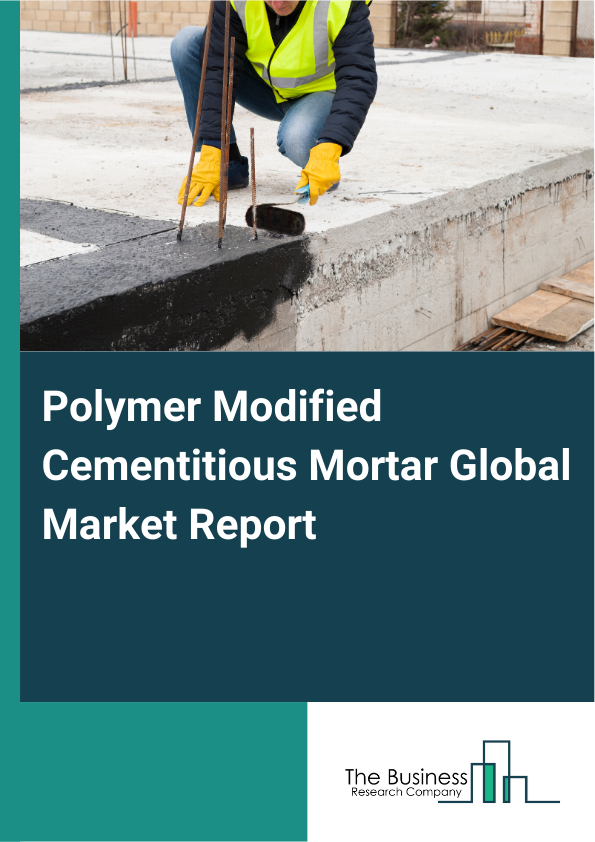 Global Polymer Modified Cementitious Mortar Market Report 2025