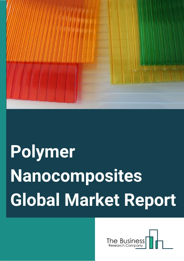 Polymer Nanocomposites Global Market Report 2023