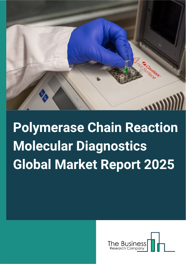 Global Polymerase Chain Reaction Molecular Diagnostics Market Report 2025