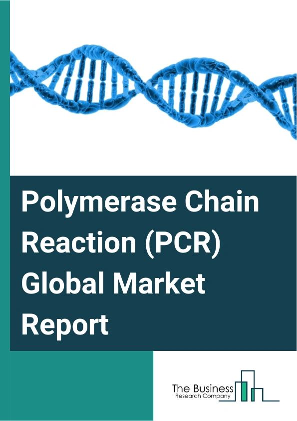 Global Polymerase Chain Reaction (PCR) Market Report 2025