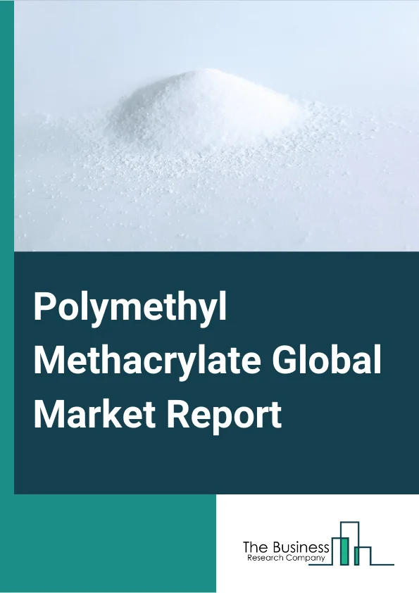 Polymethyl Methacrylate Global Market Report 2023 – By Form (Extruded Sheet, Cast Acrylic Sheet, Pellets, Beads), By End User Industries (Buildings and Construction, Electrical and Electronics, Automotive and Transportation, Signs and Displays, Other End User Industries), By Grade (General Purpose Grade, Optical Grade) – Market Size, Trends, And Global Forecast 2023-2032