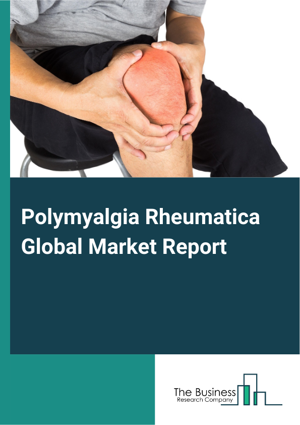 Global Polymyalgia Rheumatica Market Report 2025
