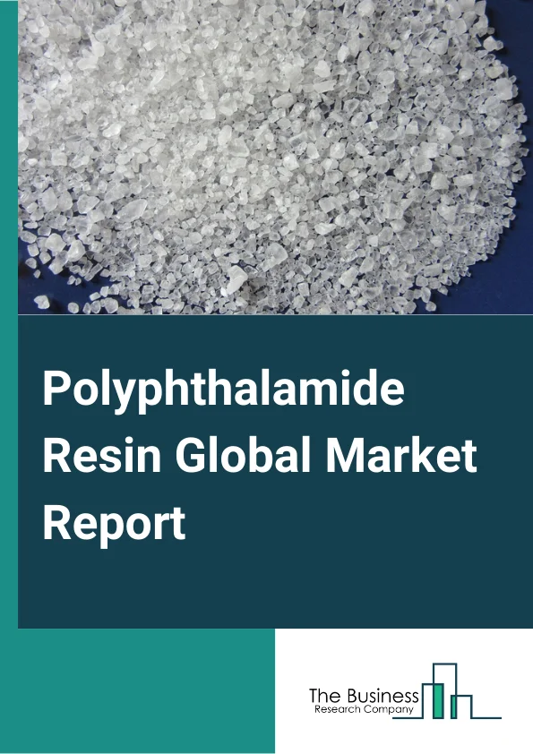 Polyphthalamide Resin Global Market Report 2024 – By Product (Unreinforced Plain, Glass Fiber Reinforced, Carbon Fiber Reinforced, Mineral-Filled, Hybrid), By End User (Automobile, Electrical And Electronics, Machinery, Personal Care) – Market Size, Trends, And Global Forecast 2024-2033