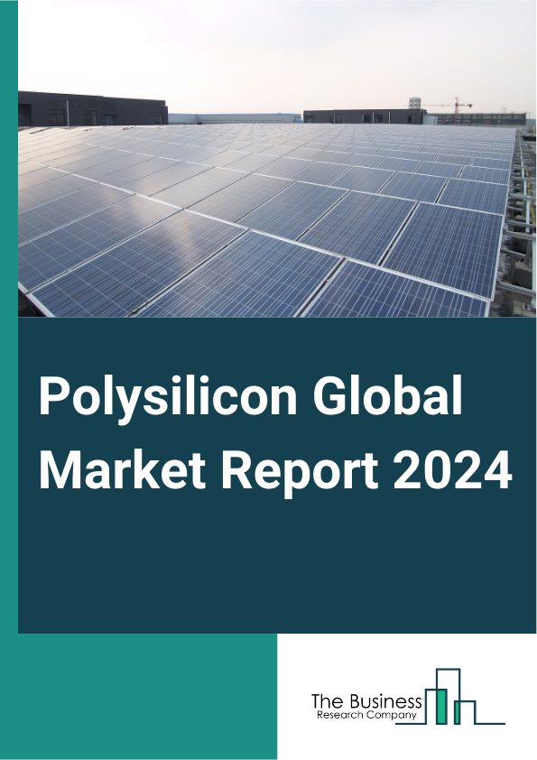 Polysilicon Global Market Report 2025 – By Manufacturing Technology (Siemens Process, Fluidized Bed Reactor (FBR) Process, Upgraded Metallurgical-Grade Silicon Process), By Form (Chips, Chunks, Rods), By Application (Sol...