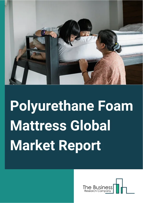 Polyurethane Foam Mattress Global Market Report 2025 – By Type (King Size, Queen Size, Single Size), By Application (Private Households, Hotels, Hospitals, Other Applications), By Distribution Channel (Supermarket And Hypermarket, Specialty Stores, Online Retails, Other Distribution Channels) – Market Size, Trends, And Global Forecast 2025-2034