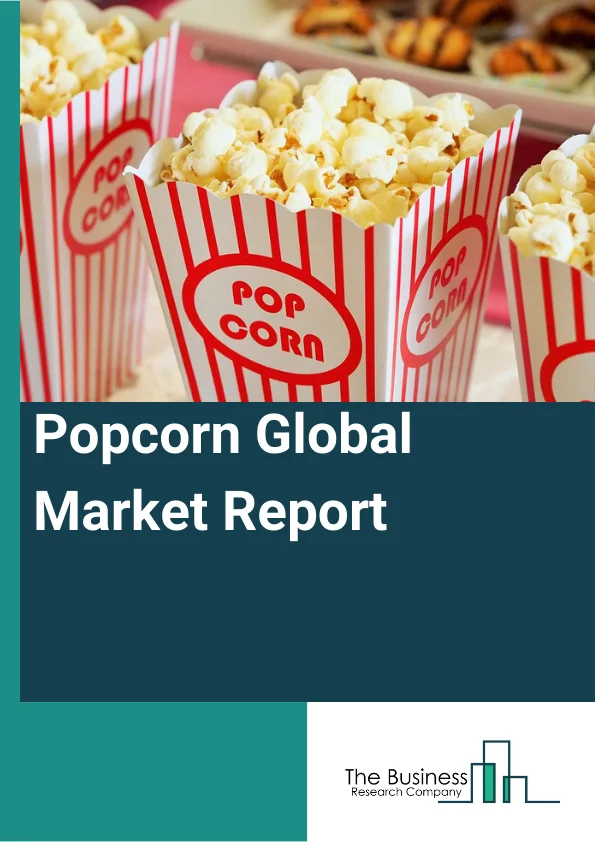 Popcorn Global Market Report 2023