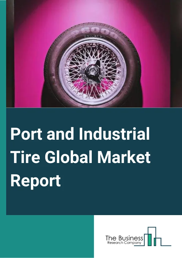 Global Port & Industrial Tire Market Report 2025