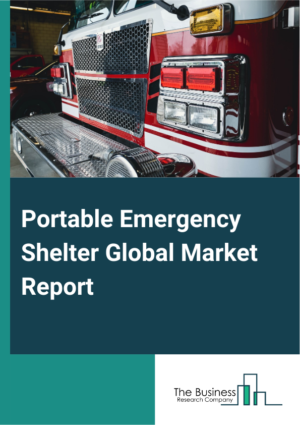 Global Portable Emergency Shelter Market Report 2025