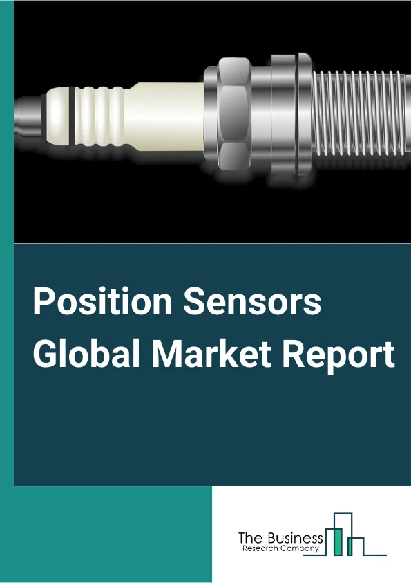 Position Sensors Global Market Report 2023 – By Type (Linear Position Sensors, Rotary Position Sensors), By Contact Type (Non Contact Type, Contact Type), By Output (Digital Output, Analog Output)By Application (Machine Tools, Robotics, Motion Systems, Material Handling, Test Equipment, Other Applications), By End User Industry (Manufacturing, Automotive, Aerospace, Packaging, Healthcare, Electronics, Other End Users Industries) – Market Size, Trends, And Global Forecast 2023-2032
