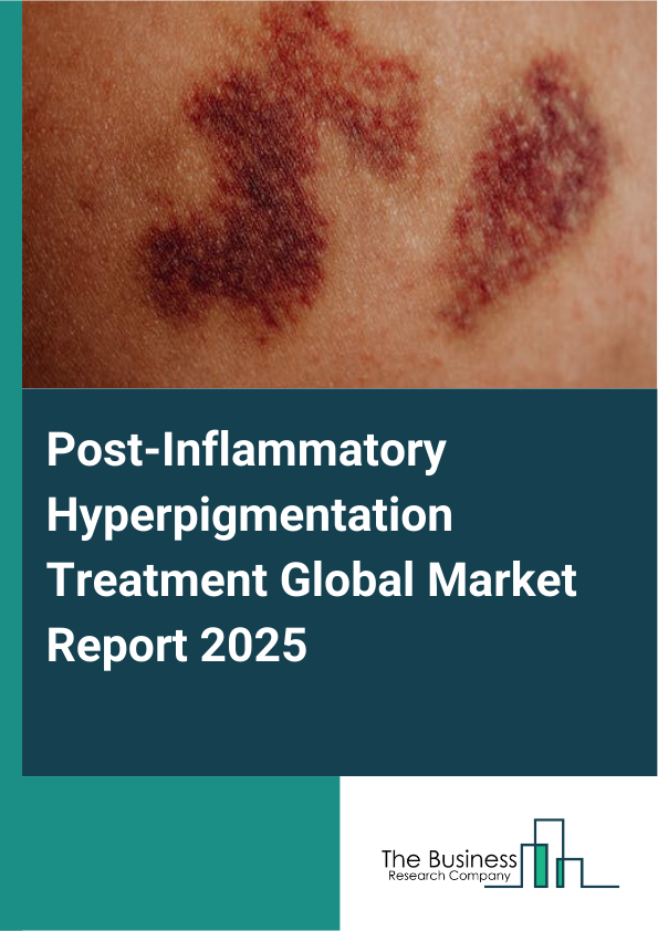 Global Post-Inflammatory Hyperpigmentation Treatment Market Report 2025